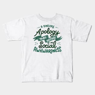 A sincere apology to all victims of my social awkwardness by Tobe Fonseca Kids T-Shirt